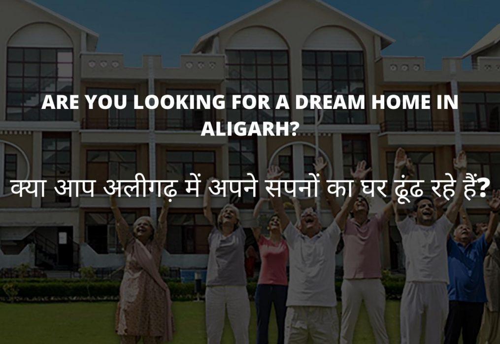 Are you looking for a dream home in Aligarh?
